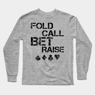 Poker Player - fold call bet raise Long Sleeve T-Shirt